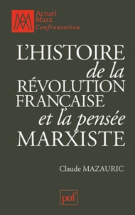 Claude Mazauric - L'histoire de la Révolution française et la pensée marxiste.