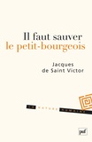 Jacques de Saint Victor - Il faut sauver le petit-bourgeois.