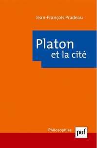 Jean-François Pradeau - Platon et la cité.