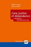 Alice Le Goff et Marie Garrau - Care, justice, dépendance - Introduction aux théories du care.