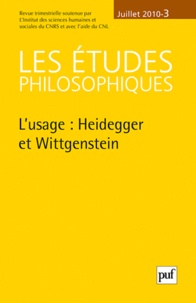 Françoise Dastur et Jean-Claude Monod - Les études philosophiques N° 3, Juillet 2010 : L'usage : Heidegger et Wittgenstein.