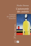 Nicolas Duvoux - L'autonomie des assistés - Sociologie des politiques d'insertion.