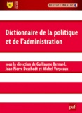 Guillaume Bernard et Jean-Pierre Deschodt - Dictionnaire de la politique et de l'administration.