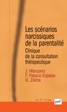 Juan Manzano et Francisco Palacio Espasa - Les scénarios narcissiques de la parentalité - Clinique de la consultation thérapeutique.
