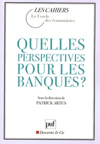 Patrick Artus - Quelles perspectives pour les banques ?.