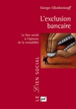 Georges Gloukoviezoff - L'exclusion bancaire - Le lien social à l'épreuve de la rentabilité.