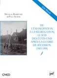 Paul Schor et Nicolas Barreyre - De l'émancipation à la ségrégation - Le Sud des Etats-Unis après la guerre de Sécession, (1865-1896).