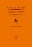 Nicolas de Cues - Dialogues de l'Idiot - Sur la sagesse et l'esprit.