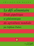 Stéphane Dubois - Le défi alimentaire - Etude géopolitique et géoéconomique des agricultures mondiales.
