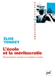 Elise Tenret - L'école et la méritocratie - Représentations sociales et socialisation scolaire.