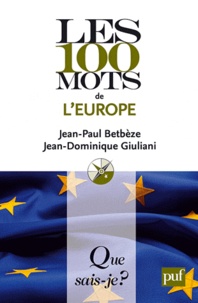 Jean-Paul Betbèze et Jean-Dominique Giuliani - Les 100 mots de l'Europe.
