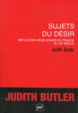 Judith Butler - Sujets du désir - Réflexions hégéliennes en France au XXe siècle.