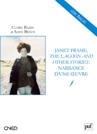 Claire Bazin et Alice Braun - Janet Frame, the lagoon and other stories : naissance d'une oeuvre.