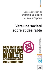 Alain Papaux et Dominique Bourg - Vers une société sobre et désirable.