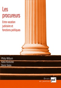 Philip Milburn et Katia Kostulski - Les procureurs - Entre vocation judiciaire et fonctions politiques.