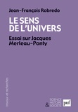 Jean-François Robredo - Le sens de l'univers - Essai sur Jacques Merleau-Ponty.