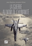 Jean-Baptiste Jeangène Vilmer - La guerre au nom de l'humanité - Tuer ou laisser mourir.