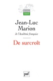 Jean-Luc Marion - De surcroît - Etudes sur les phénomènes saturés.