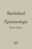 Gaston Bachelard - Epistémologie - Textes choisis.