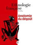 Gilles Raveneau et Dominique Memmi - Ethnologie française N° 1, Janvier 2011 : Anatomie du dégoût.