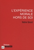 Valérie Gérard - L'expérience morale hors de soi.
