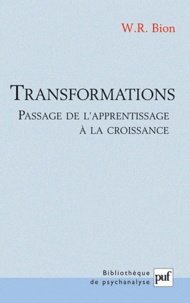 Wilfred R. Bion - Transformations - Passage de l'apprentissage à la croissance.