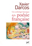 Xavier Darcos - Une anthologie historique de la poésie française.