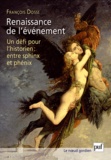 François Dosse - Renaissance de l'événement - Un défi pour l'historien : entre Sphinx et Phénix.