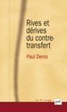 Paul Denis - Rives et dérives du contre-transfert.