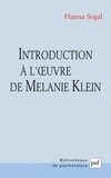 Hanna Segal - Introduction à l'oeuvre de Mélanie Klein.