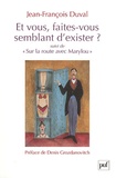 Jean-François Duval - Et vous, faites-vous semblant d'exister ? - "Suivi de Sur la route avec Marylou".