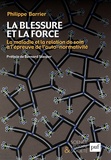 Philippe Barrier - La blessure et la force - La maladie et la relation de soin à l'épreuve de l'auto-normativité.