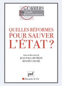 Jean-Paul Betbèze et Benoît Coeuré - Quelles réformes pour sauver l'Etat ?.