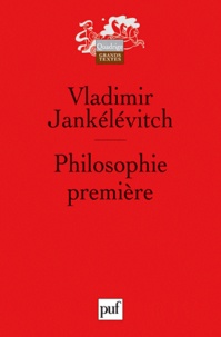 Vladimir Jankélévitch - Philosophie première - Introduction à une philosophie du "presque".