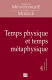 Francis Wolff et Marc Lachièze-Rey - Revue de Métaphysique et de Morale N° 4, Octobre-décemb : Temps physique et temps métaphysique.