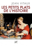 Jean Vitaux - Les petits plats de l'histoire.