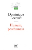 Dominique Lecourt - Humain, posthumain - La technique et la vie.
