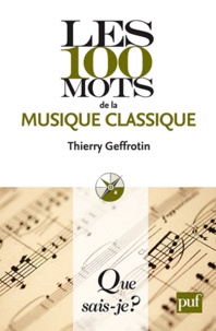 Thierry Geffrotin - Les 100 mots de la musique classique.