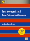 Jean-Claude Drouin - Tous économistes ! - Guide d'introduction à l'économie.