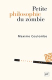 Maxime Coulombe - Petite philosophie du zombie - Ou comment penser l'horreur.