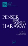 Elsa Dorlin et Eva Rodriguez - Penser avec Donna Haraway.