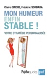 Claire Gindre et Frédéric Sorbara - Mon humeur enfin stable ! - Votre stratégie personnalisée.