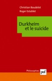 Christian Baudelot et Roger Establet - Durkheim et le suicide.