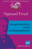Sigmund Freud - Autoprésentation, textes autobiographiques.