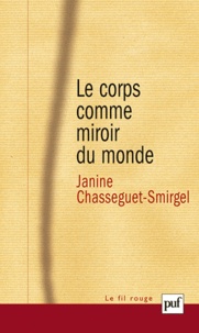 Janine Chasseguet-Smirgel - Le corps comme miroir du monde.