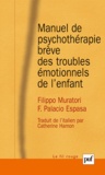 Filippo Muratori et Francisco Palacio Espasa - Manuel de psychothérapie brève des troubles émotionnels de l'enfant.
