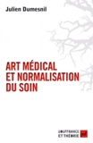 Julien Dumesnil - Art médical et normalisation du soin.
