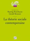 Gérald Bronner et Razmig Keucheyan - La théorie sociale contemporaine.
