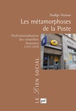 Nadège Vezinat - Les métamorphoses de la Poste - Professionnalisation des conseillers financiers (1953-2010).