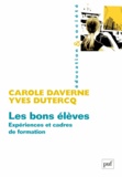 Carole Daverne et Yves Dutercq - Les bons élèves - Expériences et cadres de formation.